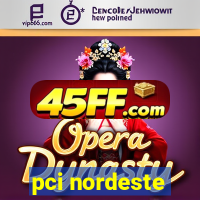 pci nordeste